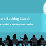 Got Backlog Blues? A Simple Conversation Can Help