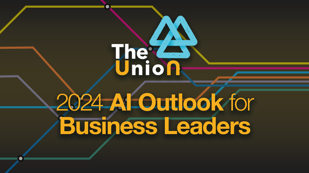 The Union 2024 Ai Outlook What Business Leaders Need To Know The Union 2024 Ai Outlook What Business Leaders Need To Know