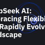 DeepSeek AI: Embracing Flexibility in a Rapidly Evolving Landscape 