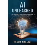 AI UNLEASHED: A Leader’s Playbook to Master AI for Business Excellence