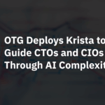 OTG Consulting Deploys Krista to Guide CTOs and CIOs Through AI Complexity