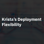 Krista’s Deployment Flexibility
